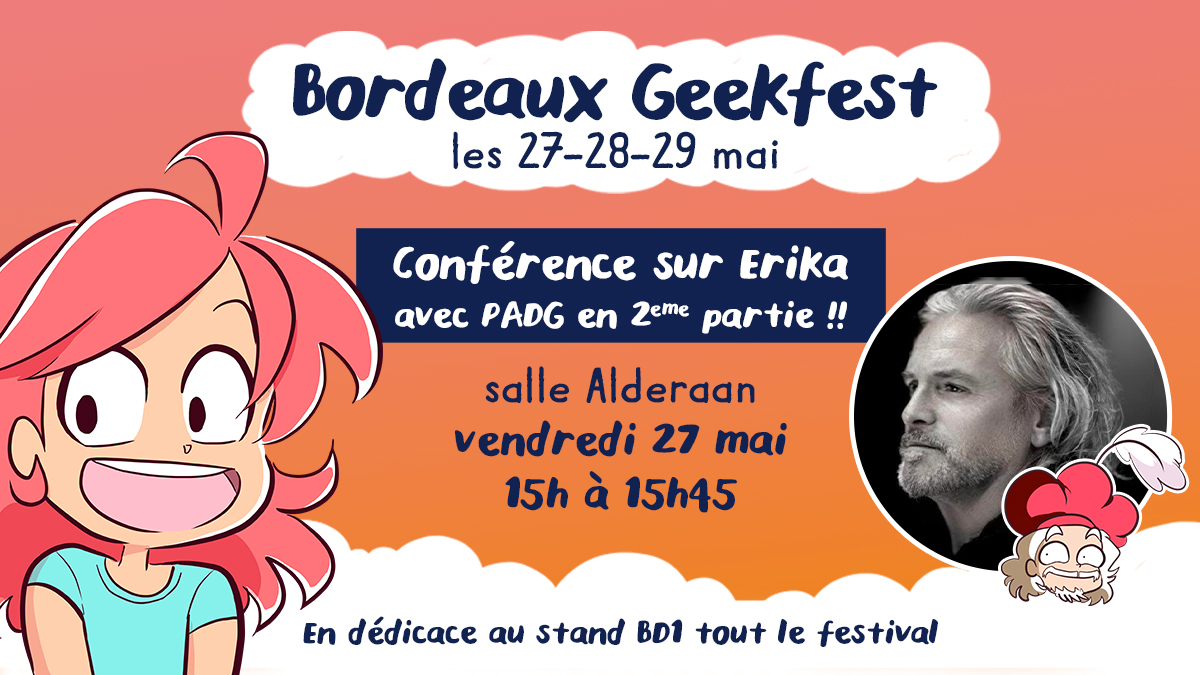 ➡ Bordeaux Geekfest 2022 : 27- 28 – 29 mai Je suis en dédicace au stand BD1 tout le festival + Conférence : vendredi 27 mai  de 15h à 15h45 en salle de conférence Alderaan avec PADG en 2ème partie